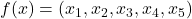 f(x) = (x_1,x_2,x_3,x_4,x_5)