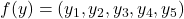 f(y) = (y_1,y_2,y_3,y_4,y_5)